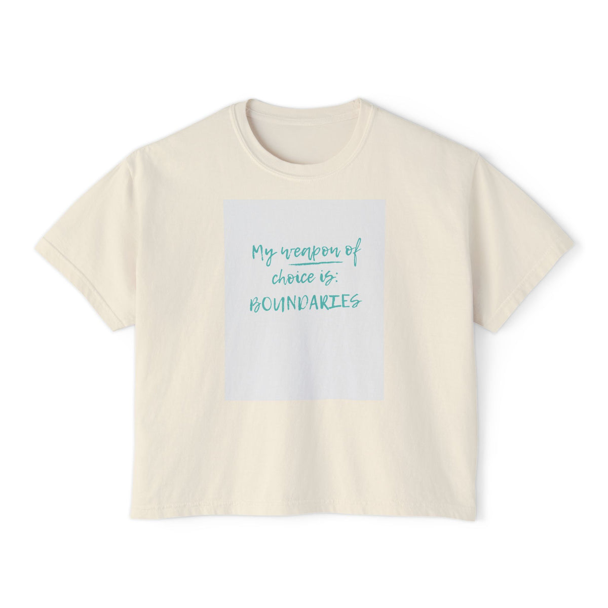 My weapon of choice is: Boundaries — Women's Boxy Tee